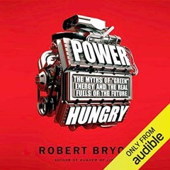 [READ] EBOOK 💑 Power Hungry: The Myths of 'Green' Energy and the Real Fuels of the F