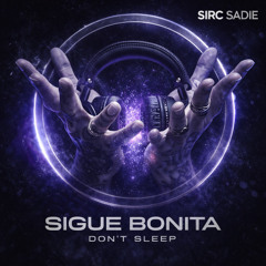 Sirc Sadie - Sigue Bonita (Don't sleep remix) MASTER.wav