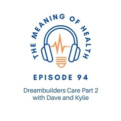 Episode 94 - Dreambuilders Part 2 With Dave And Kylie