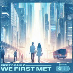 we first met (bouncity version) | unvaulted v.1