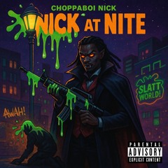 ChoppaBoi Nick -Nick At Nite