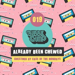 Already Been Chewed 019 (Case Of The Mondays Guest Mix)