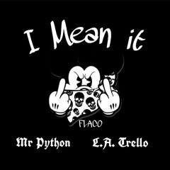 Mr Python - I Mean It Feat L.A. Trello