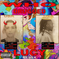 WHO DRUGGED LUCY REMIX (Feat. ProfitEli)