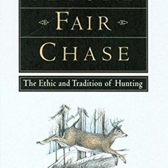 Read pdf Beyond Fair Chase: The Ethic and Tradition of Hunting by  Jim Posewitz
