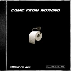 Came from nothing