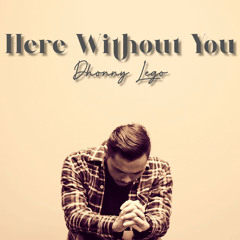 Here Without You