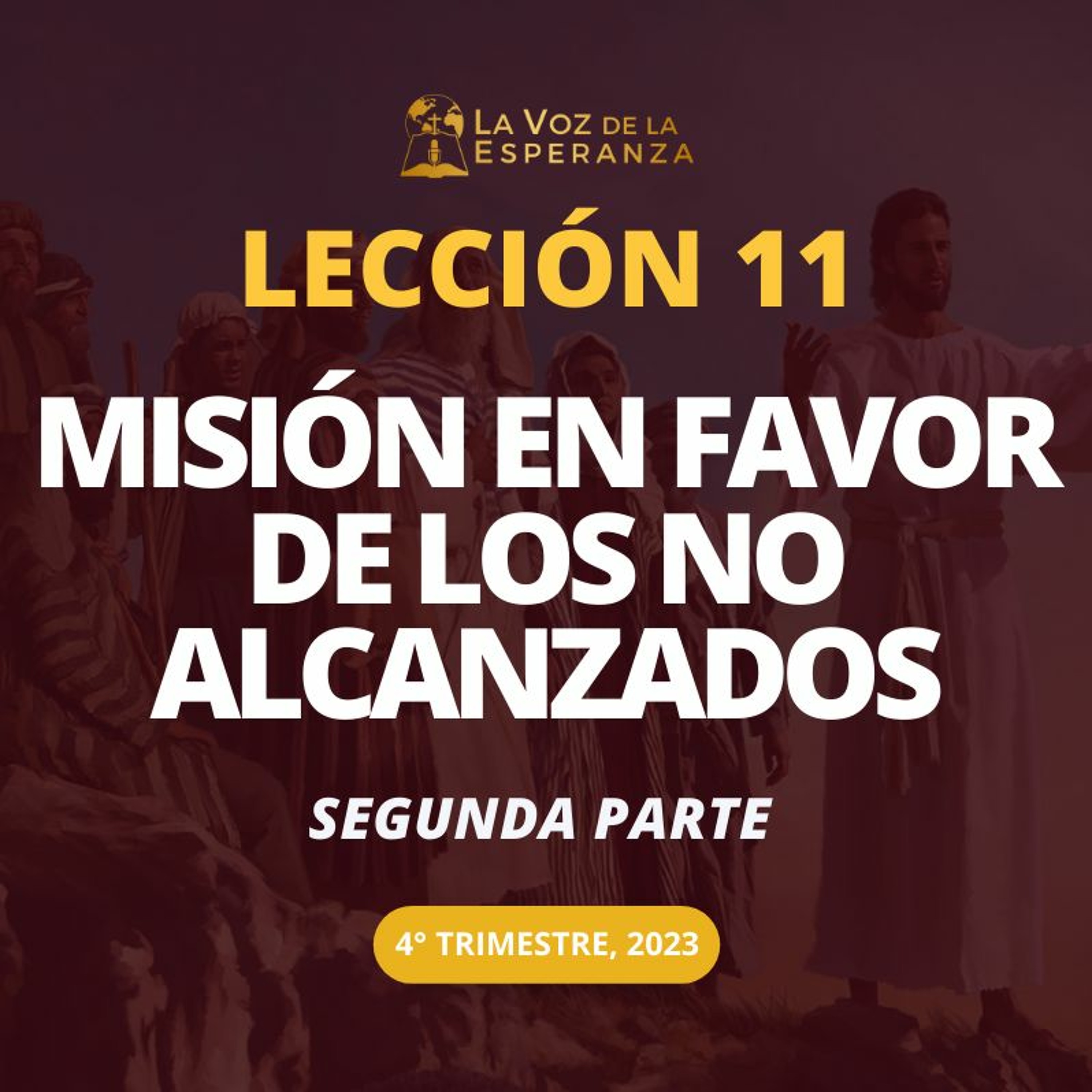Lección 11 - Misión en favor de los No Alcanzados - Segunda parte