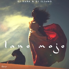 Dj Dark & Dj Iljano - Lane Moje (Radio Edit)