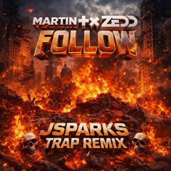 Martin Garrix Ft. Zedd - Follow (JSparks Trap) Remix