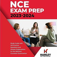 Read [PDF] NCE Exam Prep 2023-2024: Study Guide with 410 Practice Questions and Answer Explanat