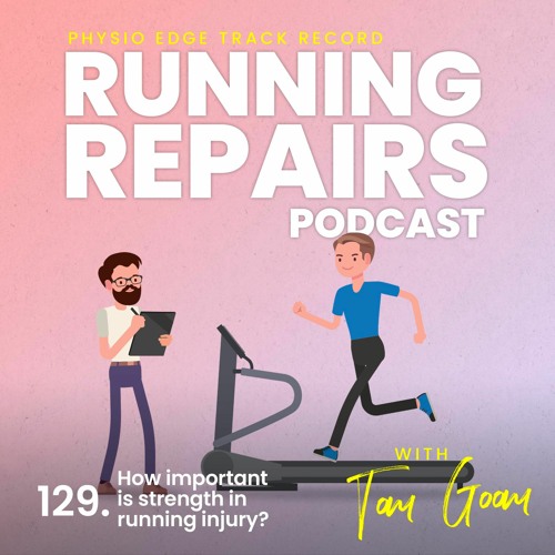 129. How important is strength in running injury? Physio Edge Track record: Running repairs..