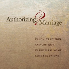 [VIEW] EBOOK 📒 Authorizing Marriage?: Canon, Tradition, and Critique in the Blessing