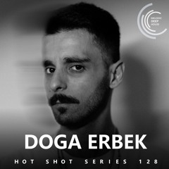 [HOT SHOT SERIES 128] - Podcast by Doga Erbek [M.D.H.]