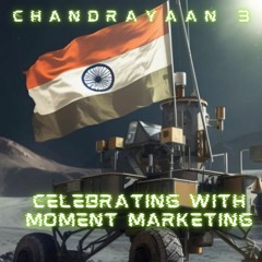 Chandrayaan 3 Celebrating With Moment Marketing