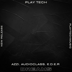 Playtech024 // AZZI, AudioClass, E.D.E.R - DREAMS