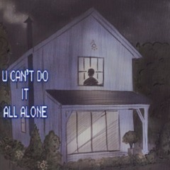 YOU CAN’T DO IT ALL ALONE