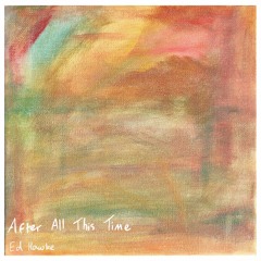After All This Time - Ed Hawke