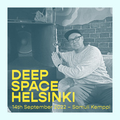 Deep Space Helsinki - 14th September 2022