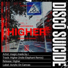 magic.made.by.r - Higher (Indie Elephant Remix) [Acrylic On Canvas]