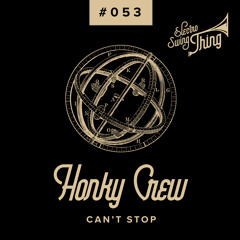 Honky Crew - Can't Stop // Electro Swing Thing #053