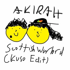 AKIRAH - SCOTTISH WARLORD (Kuso 'VIETNAMESE WARLORD' Edit) [FREE DL]