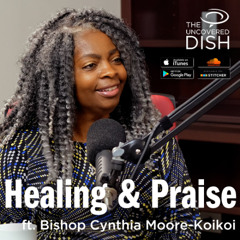 Ep. 419 The Leader's Journey of Healing and Praise ft. Bishop Cynthia Moore-Koikoi