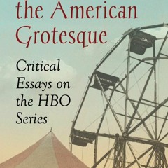 [⚡PDF READ ONLINE] Carnivale and the American Grotesque: Critical Essays on the HBO S