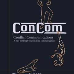 [PDF] ❤️ Read ConCom: Conflict Communication A New Paradigm in Conscious Communication by  Rory