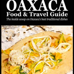 Access EBOOK 📮 Eat Your World's Oaxaca Food & Travel Guide by Eat Your WorldScott Ro