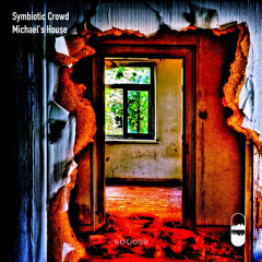 Symbiotic Crowd - Michaels House