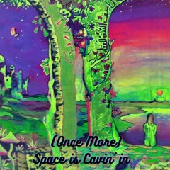 (Once More)Space Is Cavin' In (DEMO)