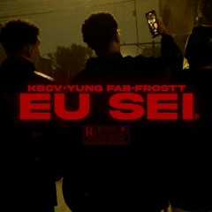 KBCV Feat. Young Frostt, Yung Fab - Eu Sei