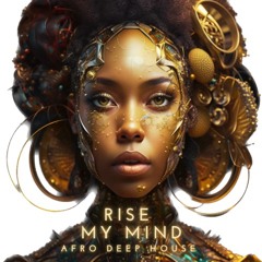 RISE MY MIND Afro Deep House Mix REMIND May 2023