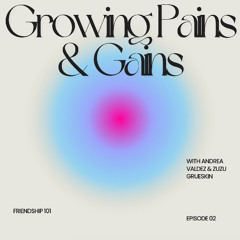 Growing Pains and Gains