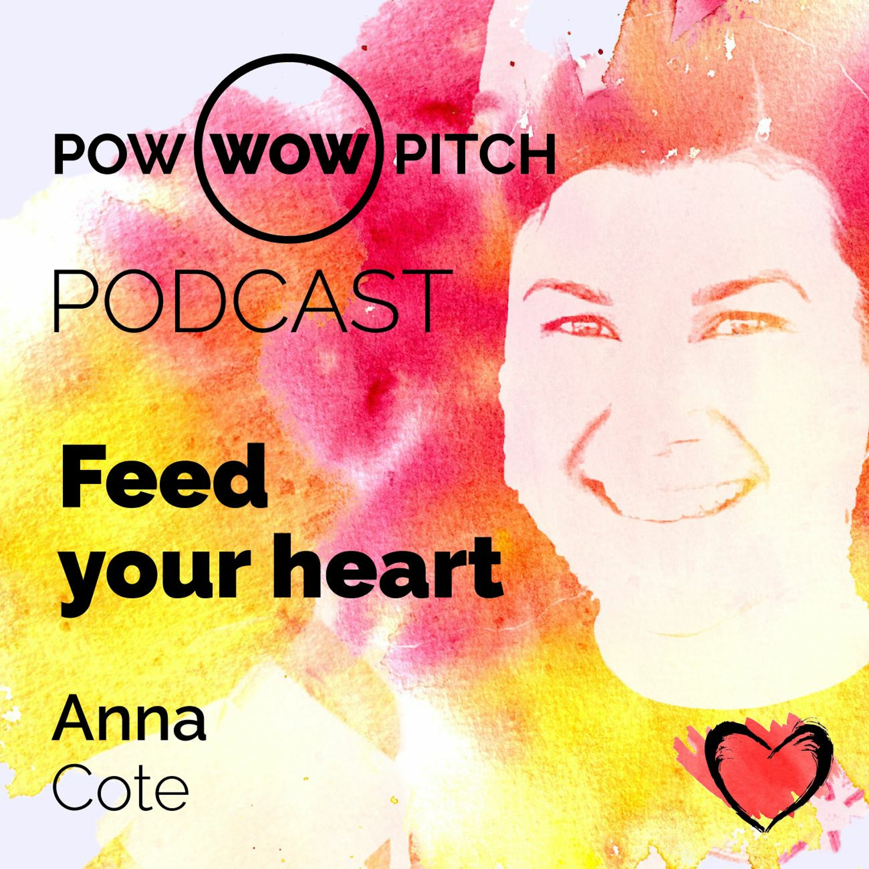Pow Wow Pitch Podcast E07 - Feed your heart with Anna Cote episode artwork