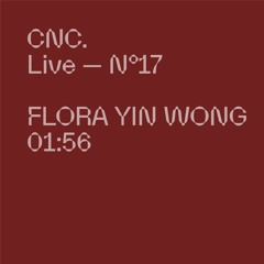 CNC LIVE - FLORA YIN WONG