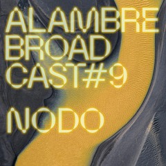 Alambre Broadcast #9 ✸ NODO