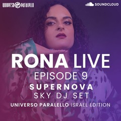 RONA LIVE - EPISODE 9 (SUPERNOVA SKY DJ SET) [UNIVERSO PARALELLO ISRAEL EDITION]