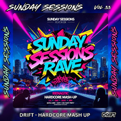 SUNDAY SESSIONS VOL 33 - DRIFT - HARDCORE MASH UP