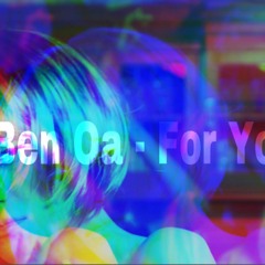 Ben Oa - For you [ Out Now !! ]