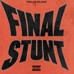 RELLY GUNZ - Final Stunt