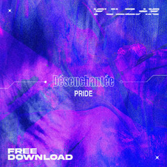 PULZAR 4 FREE: Désenchantée - Pride [FREE DL]