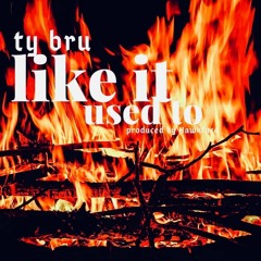 Like It Used To (prod by Hawkface)