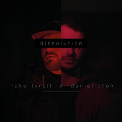 "Dissolution" Fake Tyrell x Daniel Then