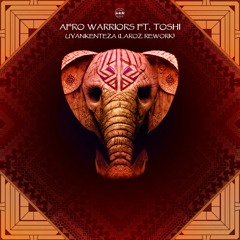 FREE DOWNLOAD: Afro Warriors ft. Toshi (Laroz Rework)