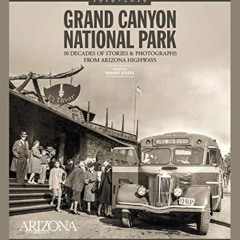[Free] EBOOK 📤 Grand Canyon National Park: 10 Decades of Stories and Photographs fro