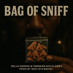 Zelle Dinero x Taebans - Bag Of Sniff (Prod. War) [MIA x NoComplied Exclusive]