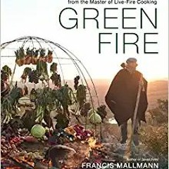 Books⚡️Download❤️ Green Fire: Extraordinary Ways to Grill Fruits and Vegetables, from the Master of