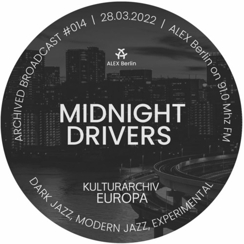 MIDNIGHT DRIVERS - Dark Jazz, Modern Jazz, Experimental - Radioshow 28.03.2022 ALEX Berlin 91.0 FM